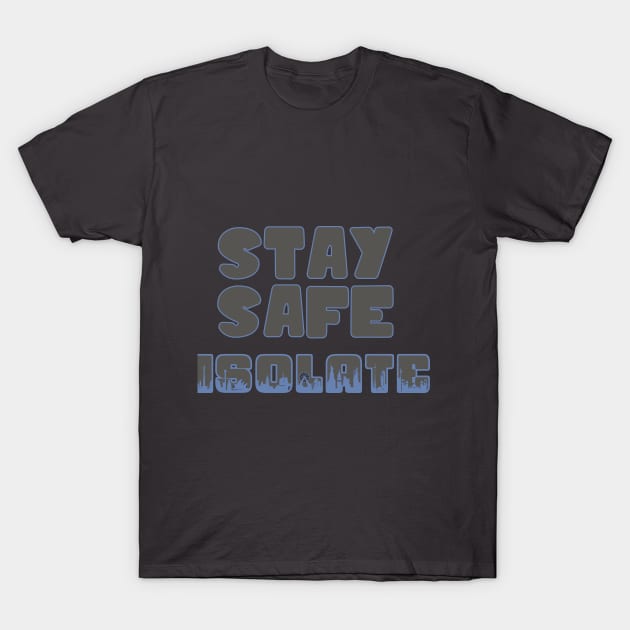 Stay Safe - Isolate T-Shirt by rezon